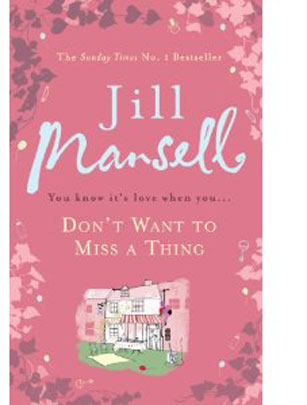 Don't Want to Miss a Thing by Jill-Mansell Don't Want to Miss a Thing by Jill-Mansell