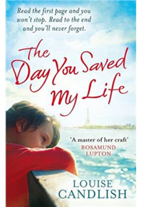 The Day You Saved My Life by Louise Candlish The Day You Saved My Life by Louise Candlish