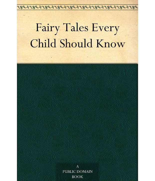Fairy Tales Every Child Should Know Fairy Tales Every Child Should Know